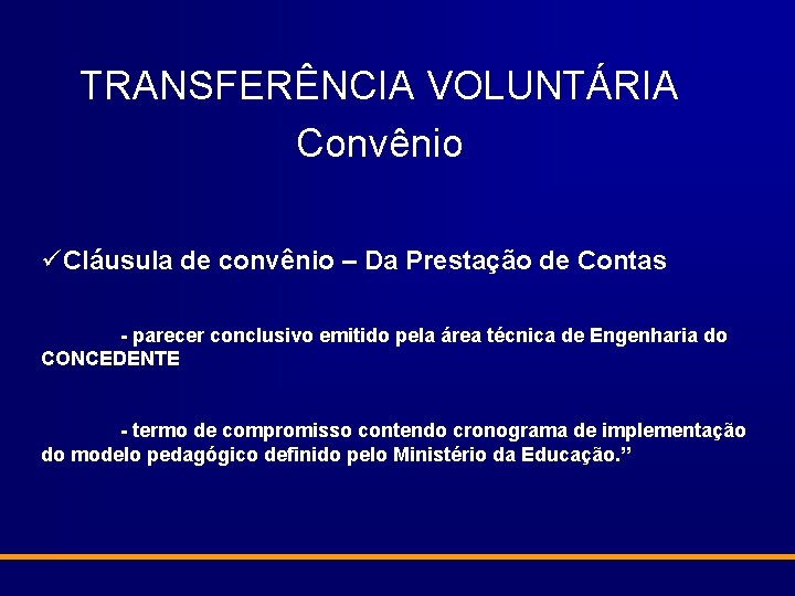 TRANSFERÊNCIA VOLUNTÁRIA Convênio üCláusula de convênio – Da Prestação de Contas - parecer conclusivo