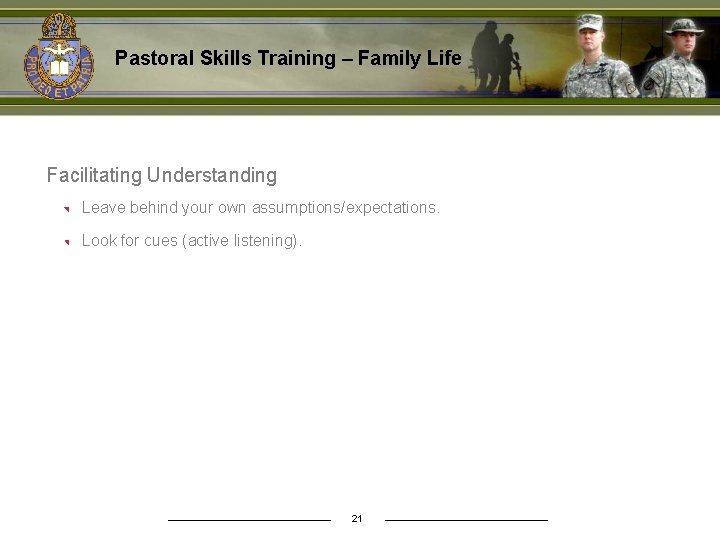Pastoral Skills Training – Family Life Facilitating Understanding Leave behind your own assumptions/expectations. Look
