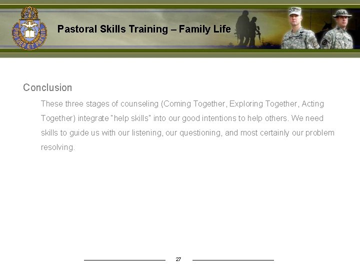 Pastoral Skills Training – Family Life Conclusion These three stages of counseling (Coming Together,