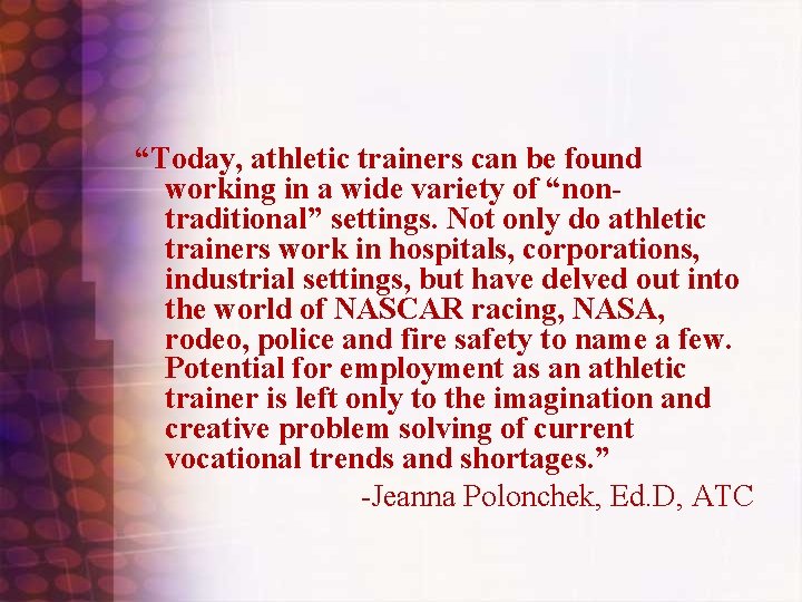 “Today, athletic trainers can be found working in a wide variety of “nontraditional” settings.