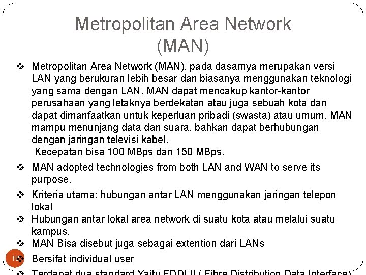 Metropolitan Area Network (MAN) v Metropolitan Area Network (MAN), pada dasarnya merupakan versi LAN