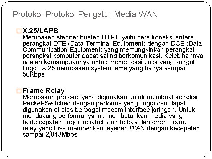 Protokol Pengatur Media WAN � X. 25/LAPB Merupakan standar buatan ITU T , yaitu