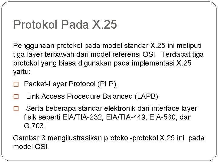 Protokol Pada X. 25 Penggunaan protokol pada model standar X. 25 ini meliputi tiga