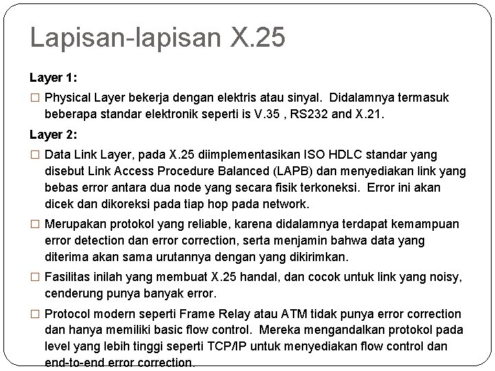 Lapisan lapisan X. 25 Layer 1: � Physical Layer bekerja dengan elektris atau sinyal.