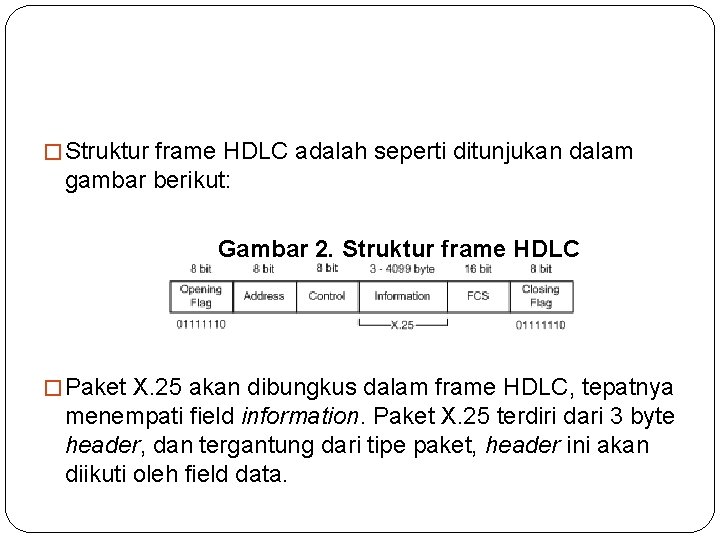 � Struktur frame HDLC adalah seperti ditunjukan dalam gambar berikut: Gambar 2. Struktur frame