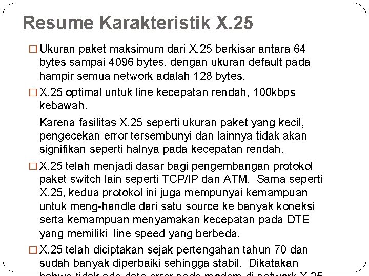 Resume Karakteristik X. 25 � Ukuran paket maksimum dari X. 25 berkisar antara 64