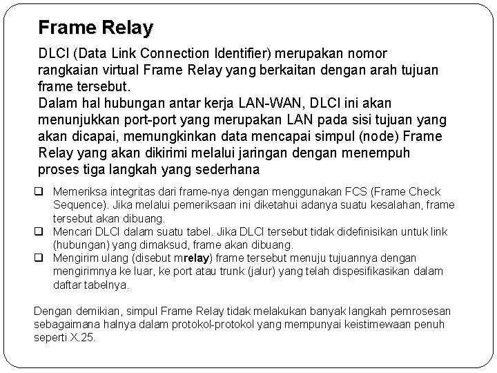 Frame Relay DLCI (Data Link Connection Identifier) merupakan nomor rangkaian virtual Frame Relay yang