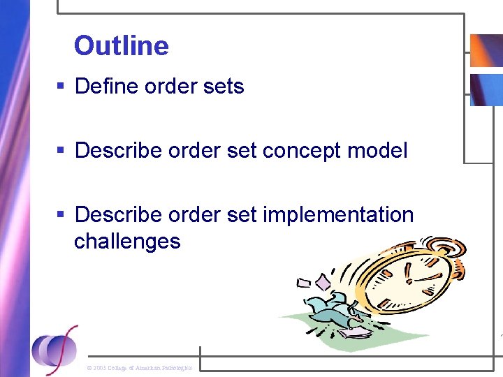 Outline § Define order sets § Describe order set concept model § Describe order