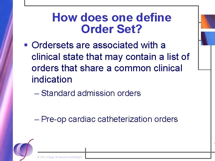 How does one define Order Set? § Ordersets are associated with a clinical state