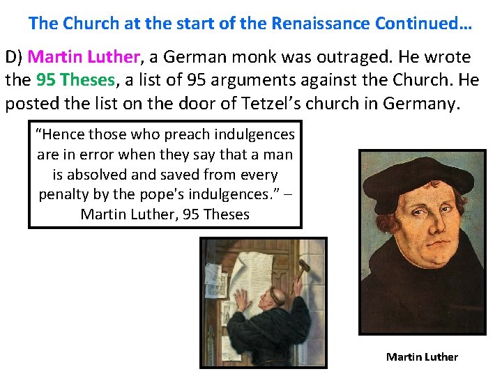 The Church at the start of the Renaissance Continued… D) Martin Luther, a German