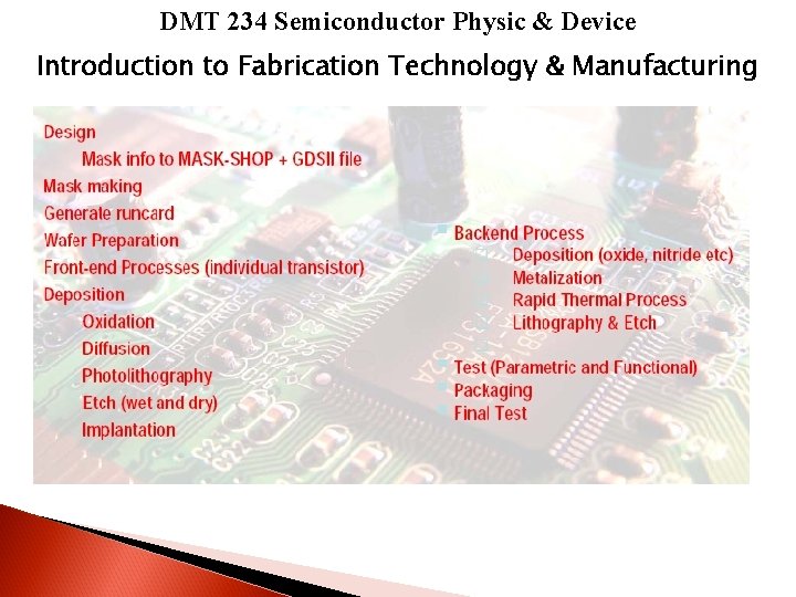 DMT 234 Semiconductor Physic & Device Introduction to Fabrication Technology & Manufacturing 