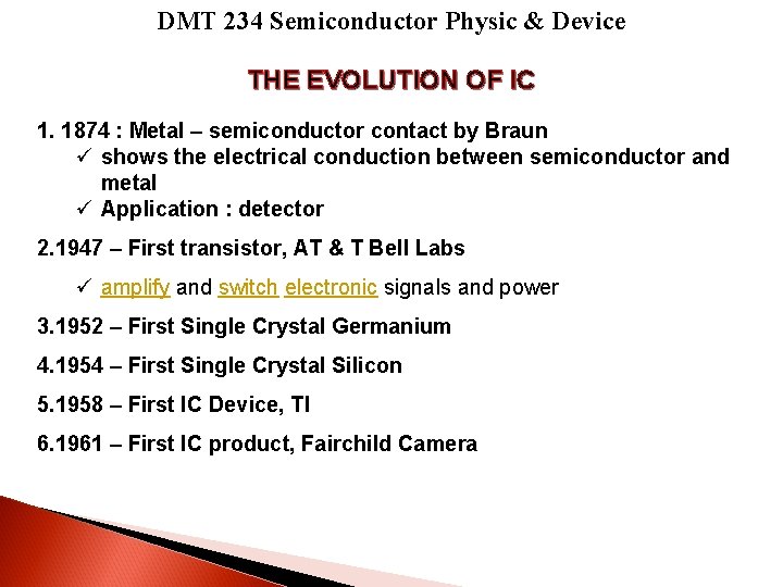 DMT 234 Semiconductor Physic & Device THE EVOLUTION OF IC 1. 1874 : Metal