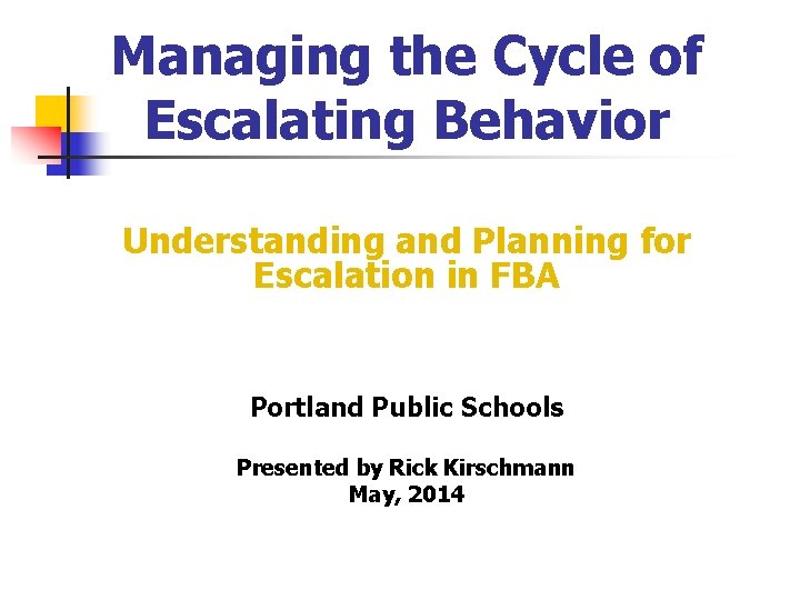 Managing the Cycle of Escalating Behavior Understanding and Planning for Escalation in FBA Portland