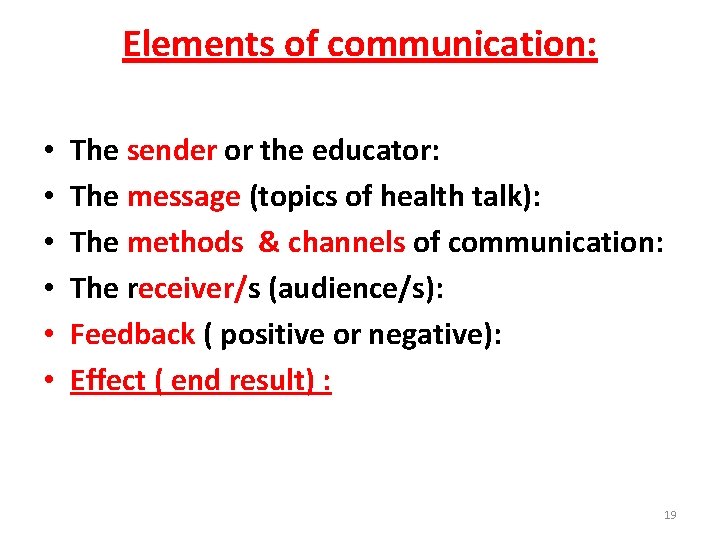 Elements of communication: • • • The sender or the educator: The message (topics