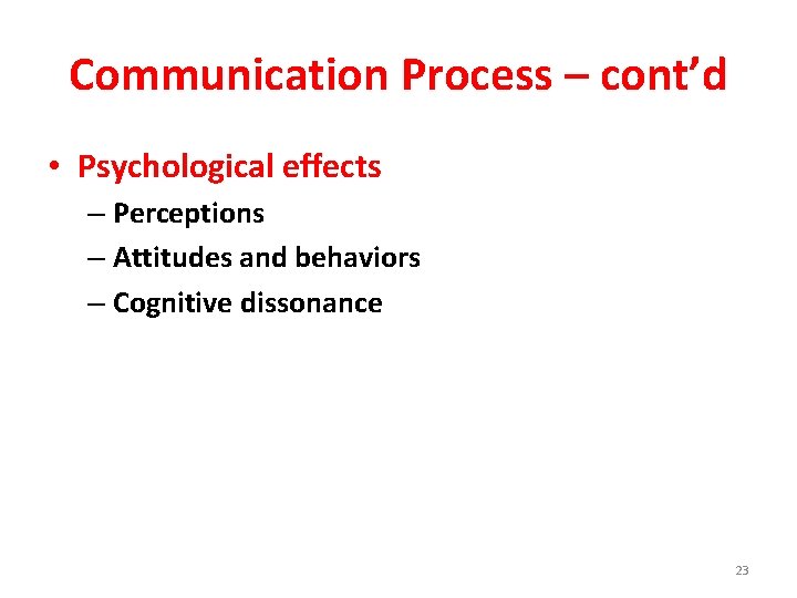 Communication Process – cont’d • Psychological effects – Perceptions – Attitudes and behaviors –