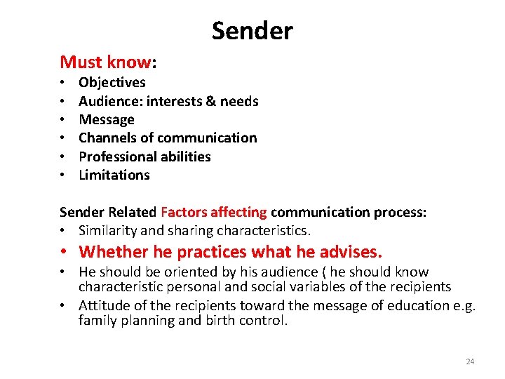 Sender Must know: • • • Objectives Audience: interests & needs Message Channels of