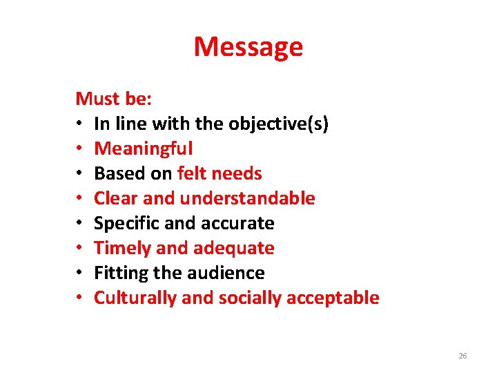 Message Must be: • In line with the objective(s) • Meaningful • Based on