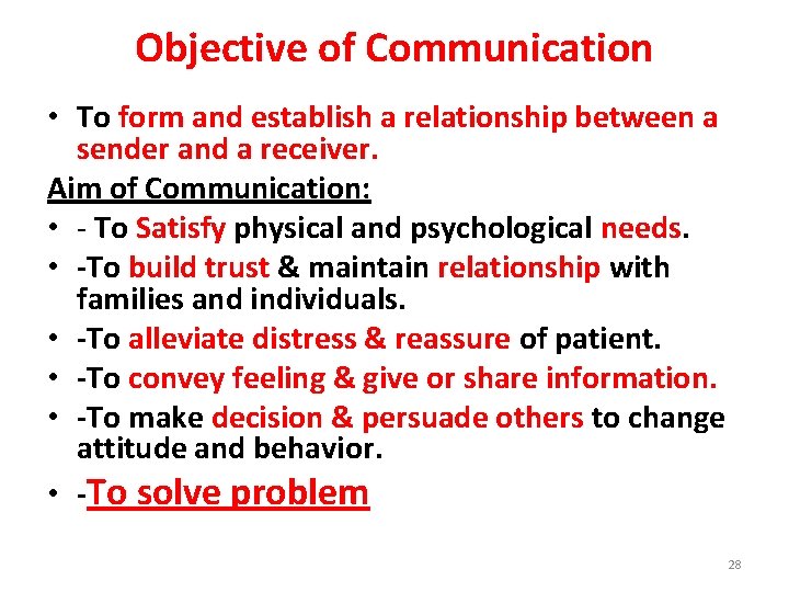 Objective of Communication • To form and establish a relationship between a sender and