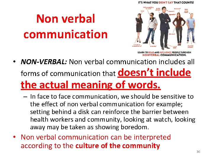 Non verbal communication • NON-VERBAL: Non verbal communication includes all forms of communication that