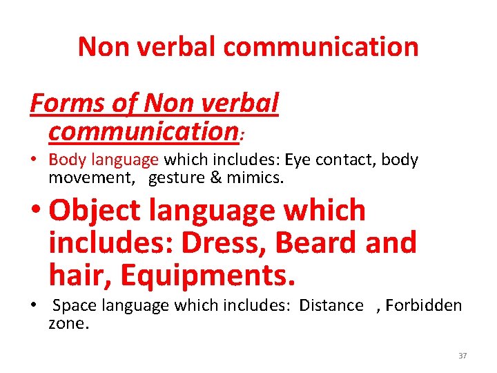 Non verbal communication Forms of Non verbal communication: • Body language which includes: Eye