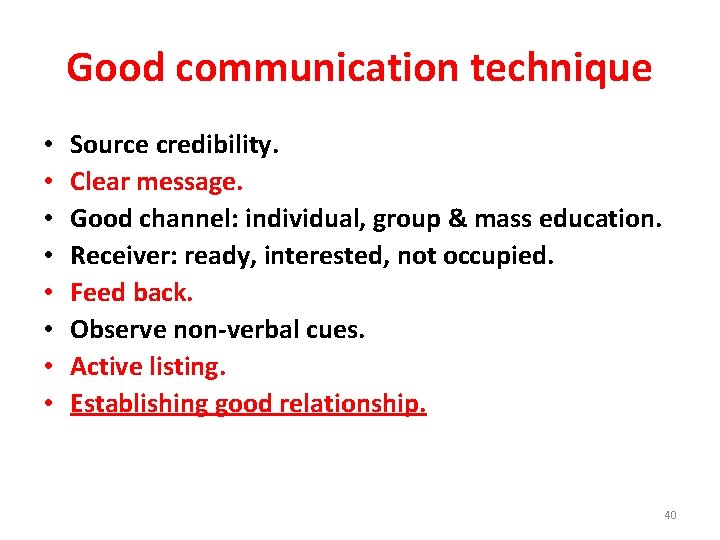 Good communication technique • • Source credibility. Clear message. Good channel: individual, group &