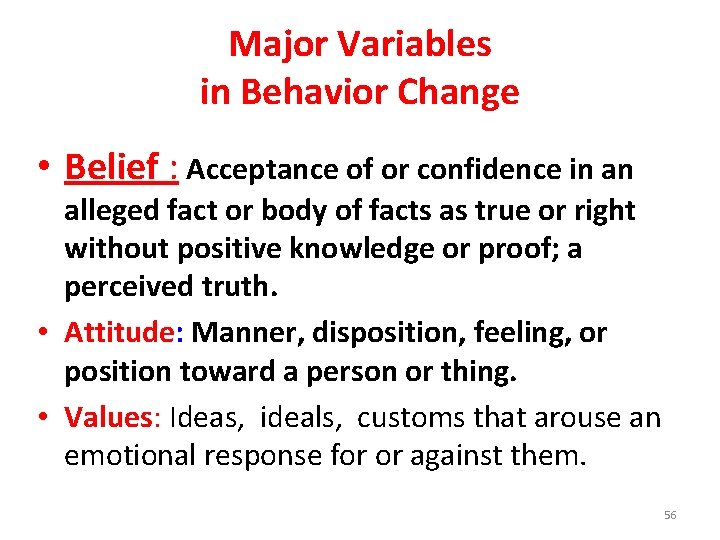 Major Variables in Behavior Change • Belief : Acceptance of or confidence in an