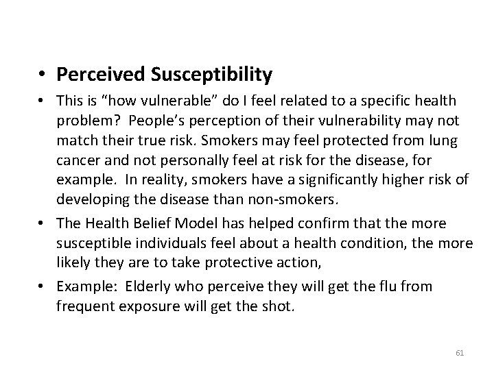  • Perceived Susceptibility • This is “how vulnerable” do I feel related to