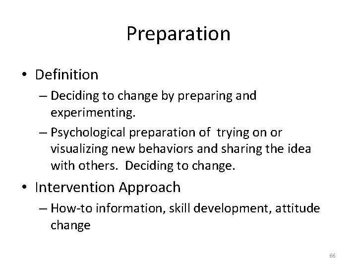 Preparation • Definition – Deciding to change by preparing and experimenting. – Psychological preparation