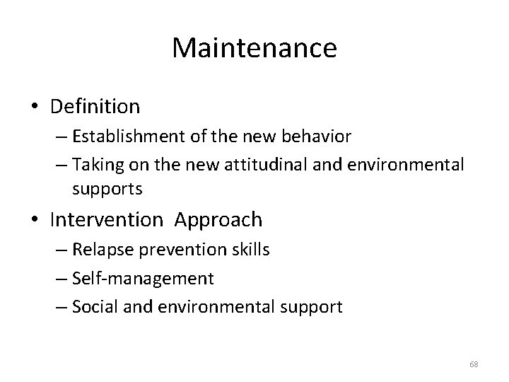 Maintenance • Definition – Establishment of the new behavior – Taking on the new