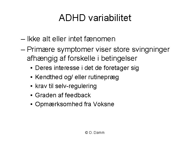 ADHD variabilitet – Ikke alt eller intet fænomen – Primære symptomer viser store svingninger