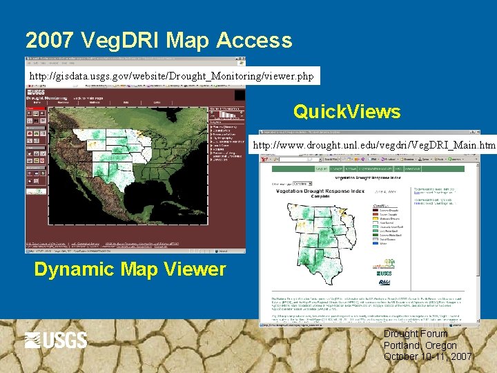 2007 Veg. DRI Map Access http: //gisdata. usgs. gov/website/Drought_Monitoring/viewer. php Quick. Views http: //www.
