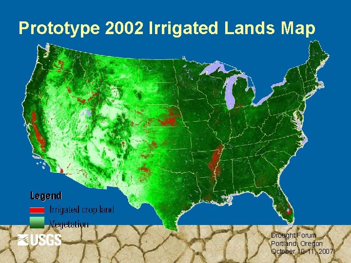 Prototype 2002 Irrigated Lands Map Drought Forum Portland, Oregon October 10 -11, 2007 