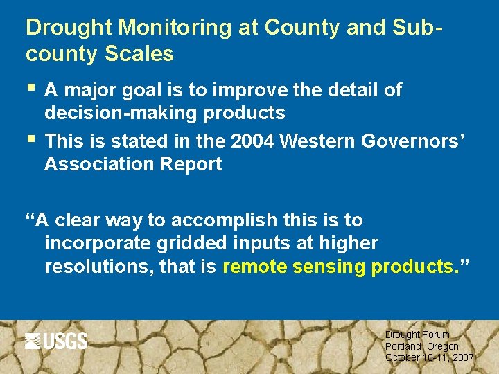 Drought Monitoring at County and Subcounty Scales § § A major goal is to