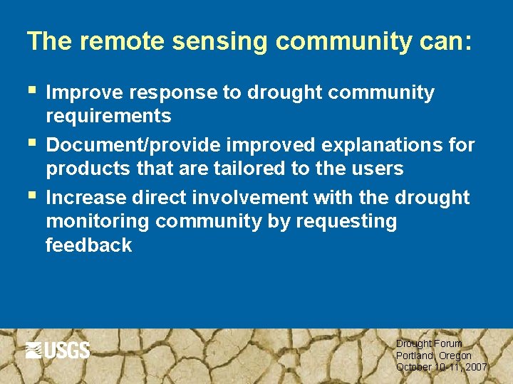 The remote sensing community can: § § § Improve response to drought community requirements