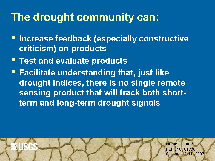 The drought community can: § § § Increase feedback (especially constructive criticism) on products
