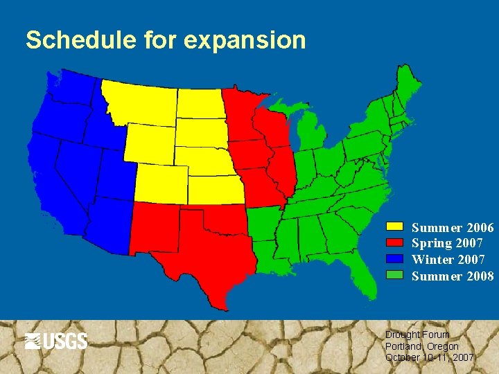 Schedule for expansion Summer 2006 Spring 2007 Winter 2007 Summer 2008 Drought Forum Portland,