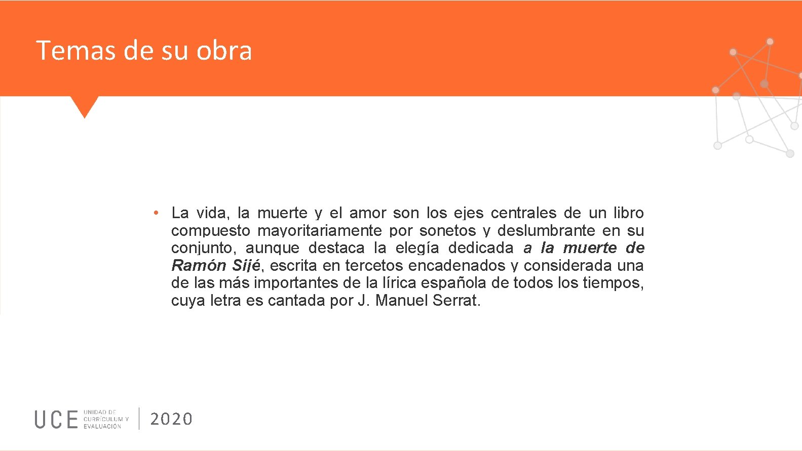 Temas de su obra • La vida, la muerte y el amor son los