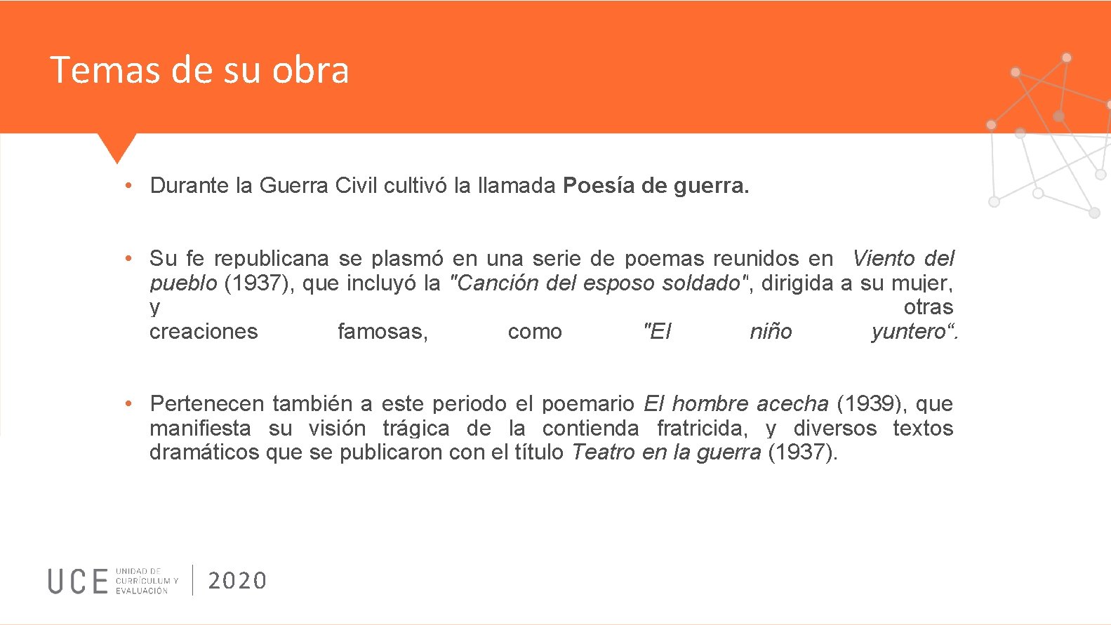 Temas de su obra • Durante la Guerra Civil cultivó la llamada Poesía de