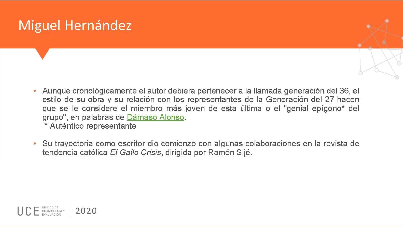 Miguel Hernández • Aunque cronológicamente el autor debiera pertenecer a la llamada generación del