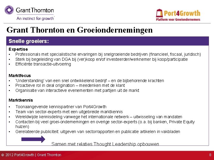 Grant Thornton en Groeiondernemingen Snelle groeiers: Expertise • Professionals met specialistische ervaringen bij snelgroeiende