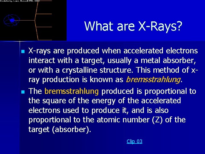What are X-Rays? n n X-rays are produced when accelerated electrons interact with a