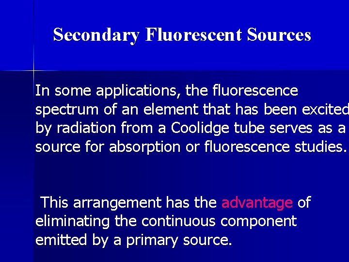Secondary Fluorescent Sources In some applications, the fluorescence spectrum of an element that has