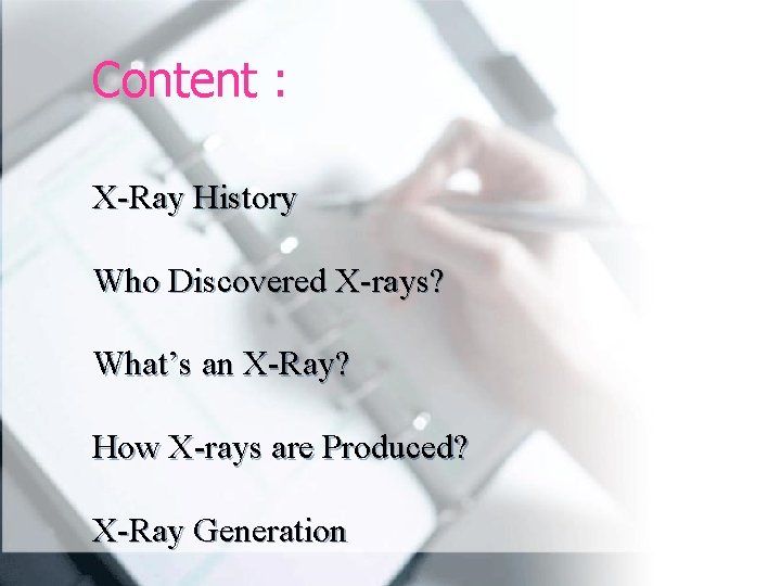 Content : X-Ray History Who Discovered X-rays? What’s an X-Ray? How X-rays are Produced?