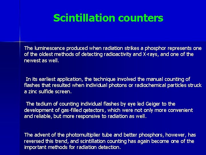 Scintillation counters The luminescence produced when radiation strikes a phosphor represents one of the