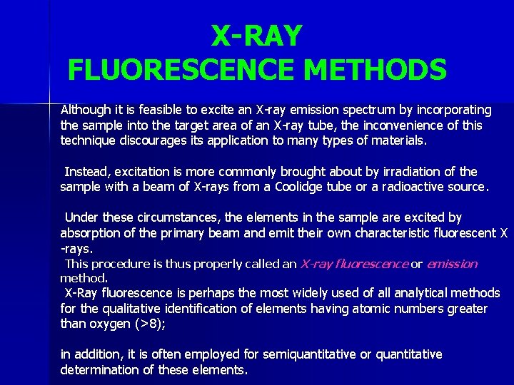 X-RAY FLUORESCENCE METHODS Although it is feasible to excite an X-ray emission spectrum by