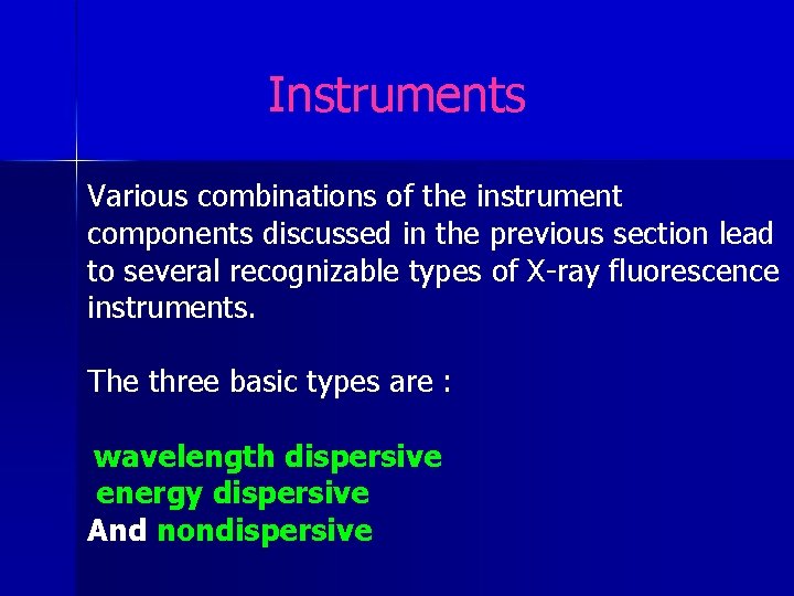 Instruments Various combinations of the instrument components discussed in the previous section lead to