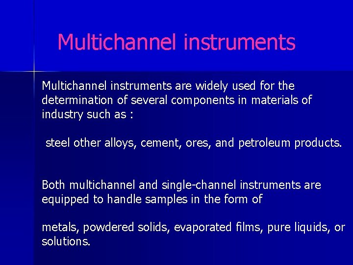Multichannel instruments are widely used for the determination of several components in materials of