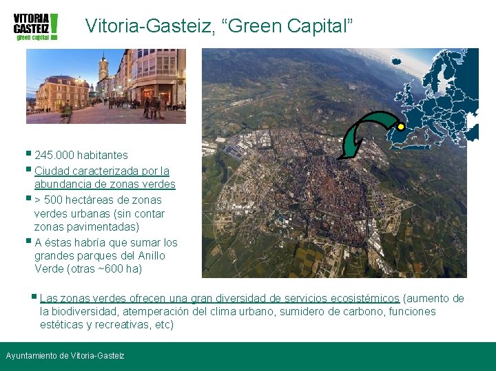 Vitoria-Gasteiz, “Green Capital” § 245. 000 habitantes § Ciudad caracterizada por la abundancia de