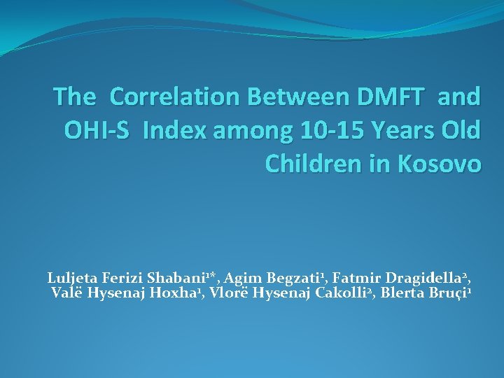 The Correlation Between DMFT and OHI-S Index among 10 -15 Years Old Children in