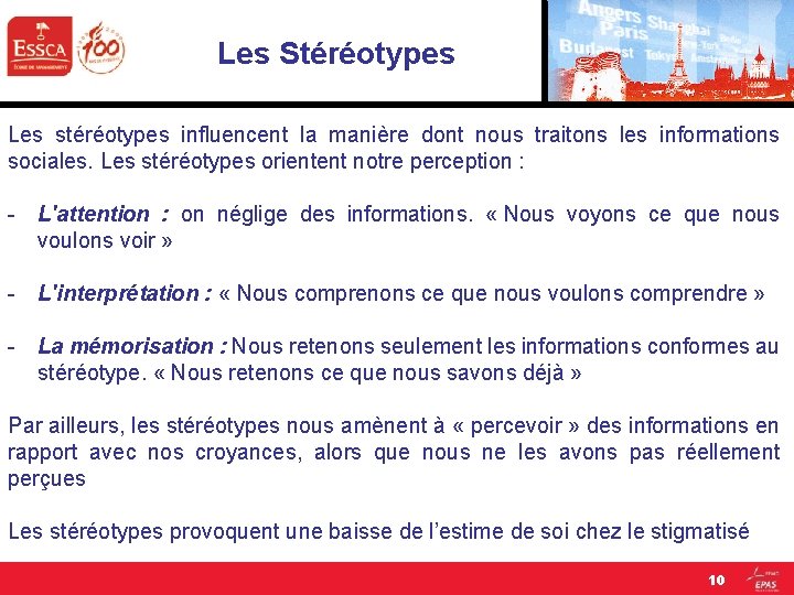 Les Stéréotypes Les stéréotypes influencent la manière dont nous traitons les informations sociales. Les